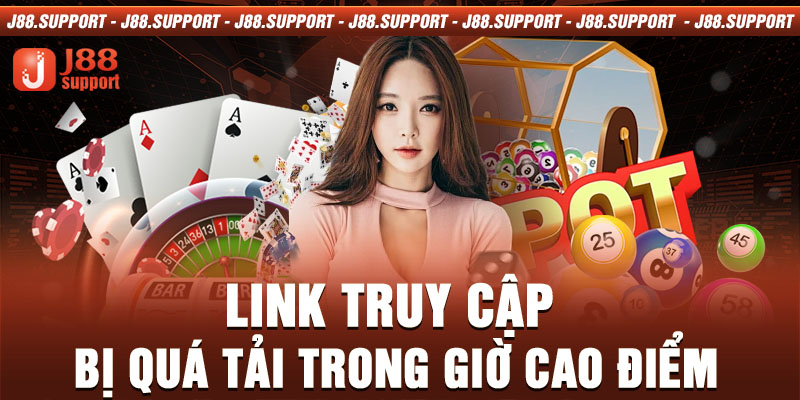 Link truy cập bị quá tải trong giờ cao điểm