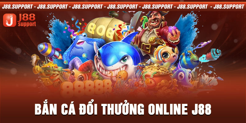 Bắn cá đổi thưởng online J88