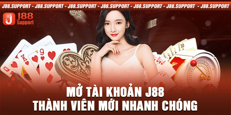 Mở tài khoản J88 thành viên mới nhanh chóng