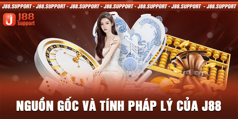 Nguồn gốc và tính pháp lý của J88