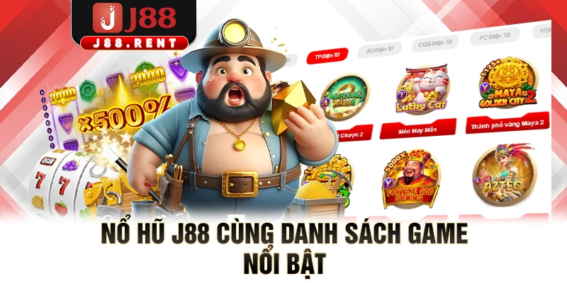 Nổ hũ J88 cùng danh sách game nổi bật