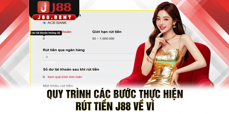 Quy trình các bước thực hiện rút tiền J88 về ví