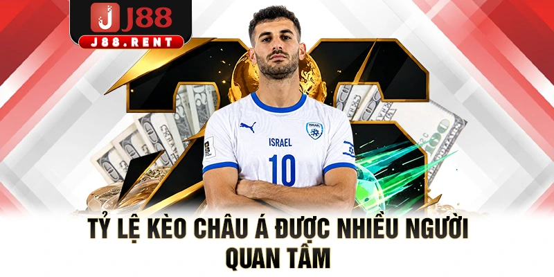 Tỷ lệ kèo châu Á được nhiều người quan tâm